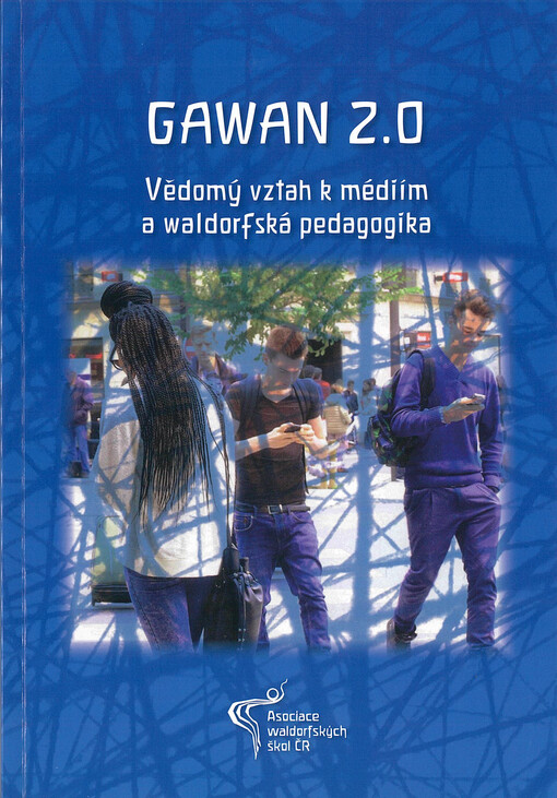 Gawan 2.0 : vědomý vztah k médiím a waldorfská pedagogika