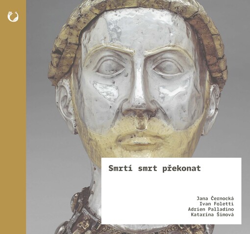 Smrtí smrt překonat : relikvie a jejich moc ve středověku