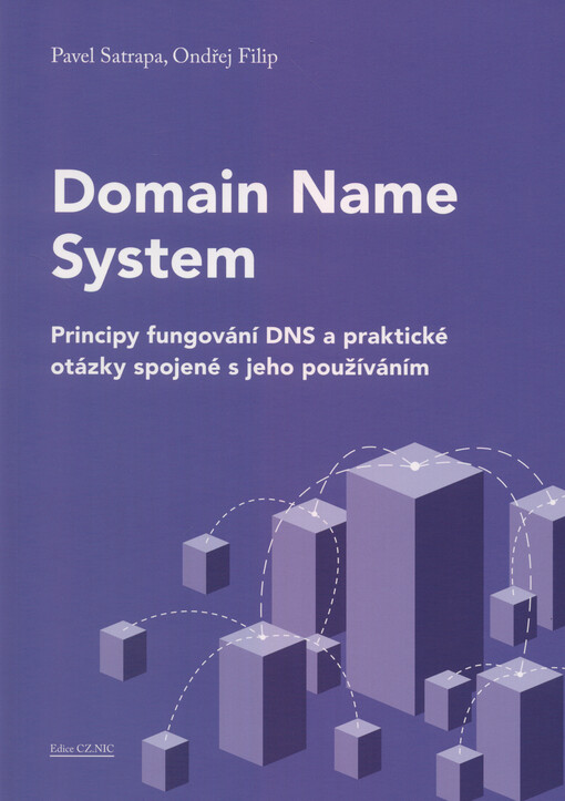Domain Name System : principy fungování DNS a praktické otázky spojené s jeho fungováním