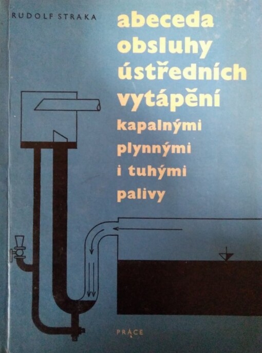 Abeceda obsluhy ústředních vytápění kapalnými, plynnými a tuhými palivy