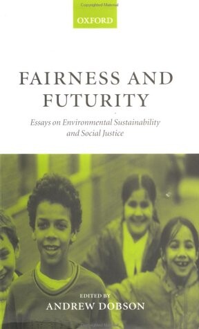 Fairness and futurity : essays on environmental sustainability and social justice