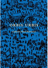 Orbis urbis. Díl první, Domov počátků  (odkaz v elektronickém katalogu)