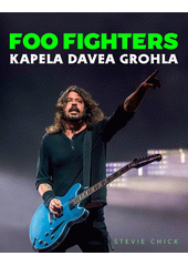 Foo Fighters : kapela Davea Grohla  (odkaz v elektronickém katalogu)