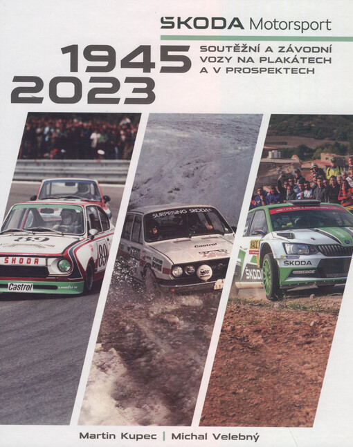 Škoda Motosport : soutěžní a závodní vozy na plakátech a v prospektech : 1945-2023