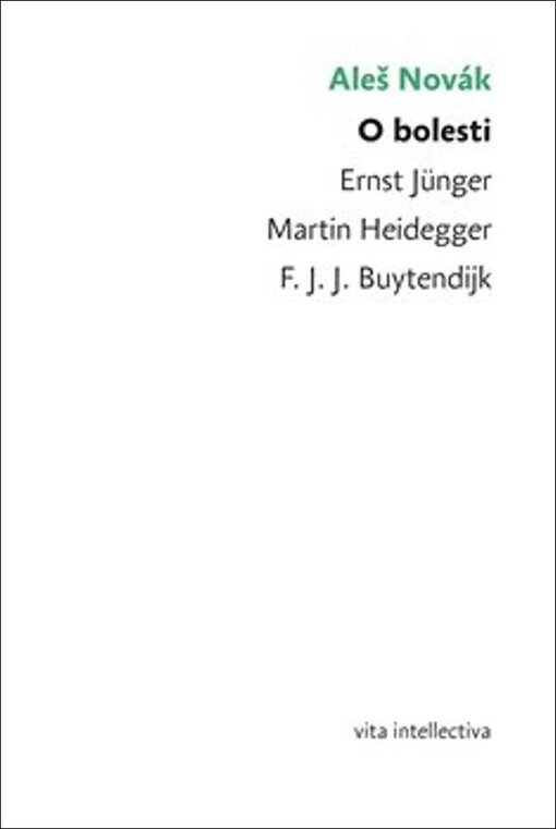 O bolesti : Ernst Jünger, Martin Heidegger, F.J.J. Buytendijk