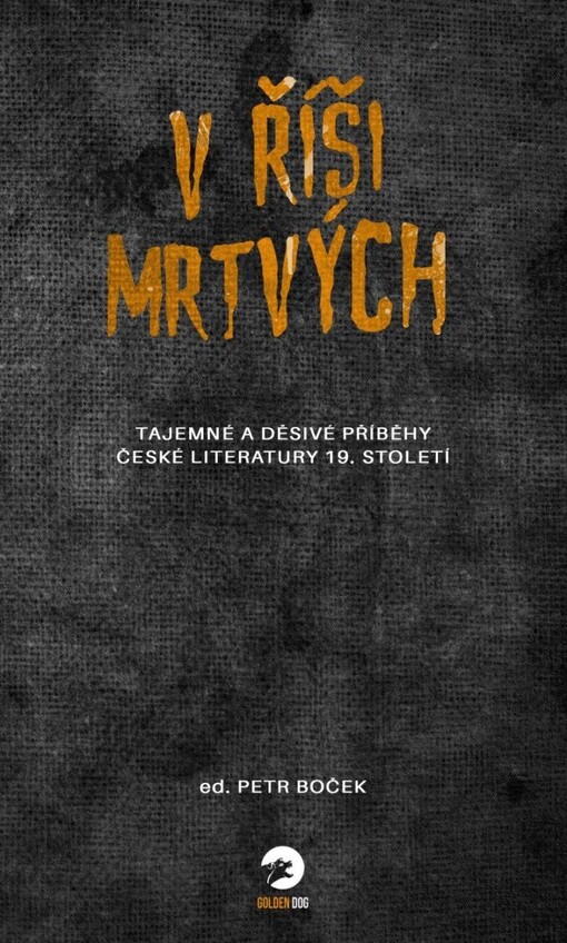 V říši mrtvých : tajemné a děsivé příběhy české literatury 19. století