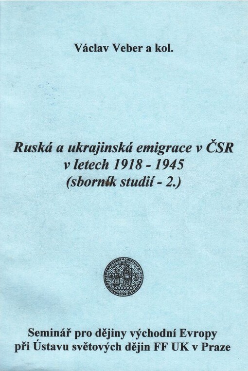 Ruská a ukrajinská emigrace v ČSR v letech 1918-1945 :sborník studií