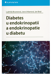 Diabetes u endokrinopatií a endokrinopatie u diabetu  (odkaz v elektronickém katalogu)