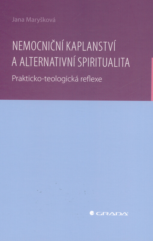 Nemocniční kaplanství a alternativní spiritualita : prakticko-teologická reflexe