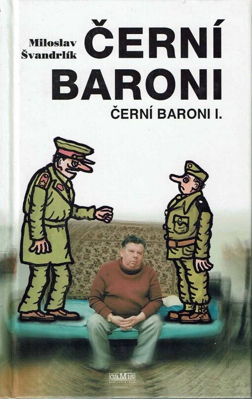 Černí baroni, aneb, Válčili jsme za Čepičky /
