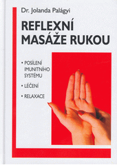 Reflexní masáže rukou : posílení imunitního systému, léčení, relaxace  (odkaz v elektronickém katalogu)