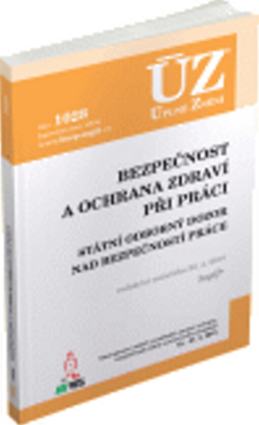 Bezpečnost a ochrana zdraví při práci :státní odborný dozor nad bezpečností práce : redakční uzávěrka 22.4.2014 : ÚZ-Úplné Znění č. 1028