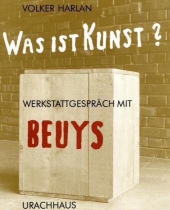 Was ist Kunst? : Werkstattgespräch mit Beuys