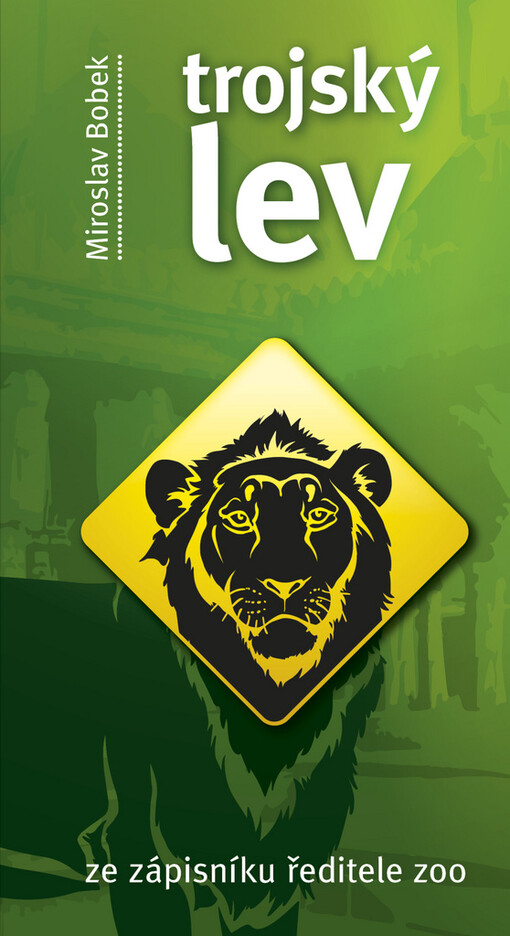 Trojský lev: ze zápisníku ředitele zoo