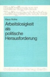 Arbeitslosigkeit als politische Herausforderung (Beitrage zur Zeitgeschichte) (German Edition)