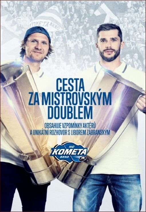 Cesta za mistrovským doublem : unikátní příběh dvou extraligových titulů Komety Brno v letech 2017 a 2018