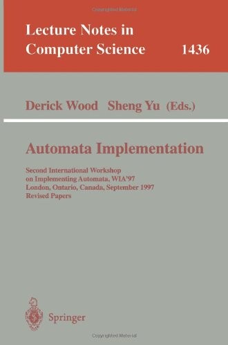 Automata implementation : Second international Workshop on Implementing Automata, WIA '97, London, Ontario, Canada, September 18-20, 1997. Revised papers
