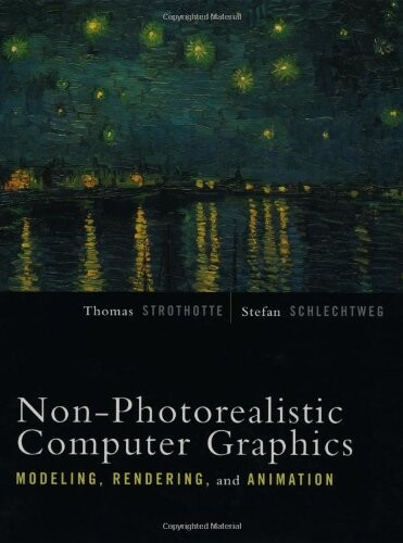 Non-Photorealistic Computer Graphics: Modeling, Rendering, and Animation (The Morgan Kaufmann Series in Computer Graphics)