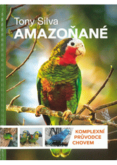 Amazoňané : komplexní průvodce chovem  (odkaz v elektronickém katalogu)
