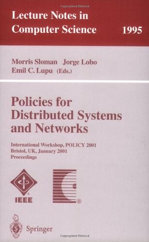 Policies for distributed systems and networks :international workshop, POLICY 2001, Bristol, UK, January 29-31, 2001, proceedings