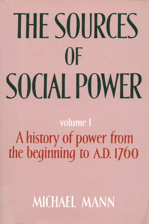 The sources of social power. Volume 1, A history of power from the beginning to A.D. 1760