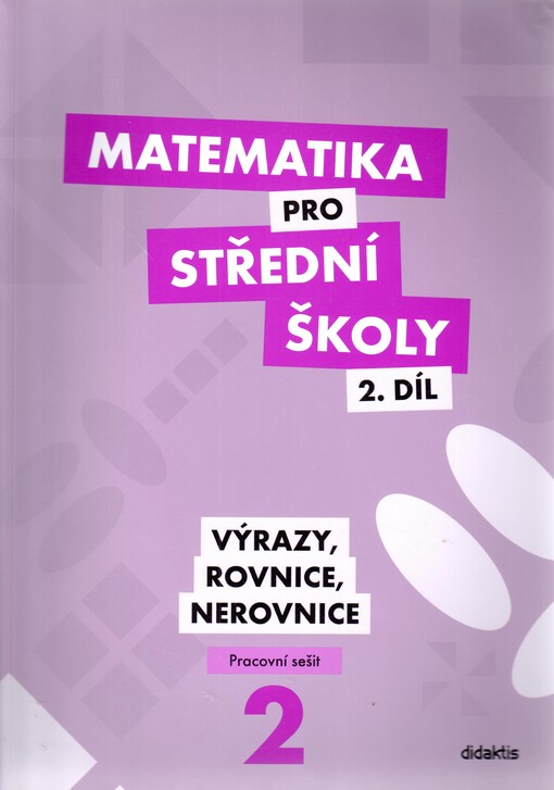 Matematika pro střední školy. 2. díl, Výrazy, rovnice, nerovnice. Pracovní sešit
