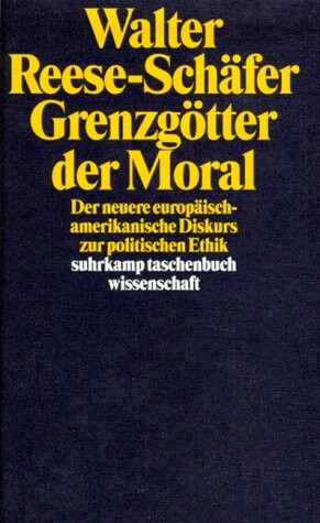 Grenzgötter der Moral :der neuere europäisch-amerikanische Diskurs zur politischen Ethik