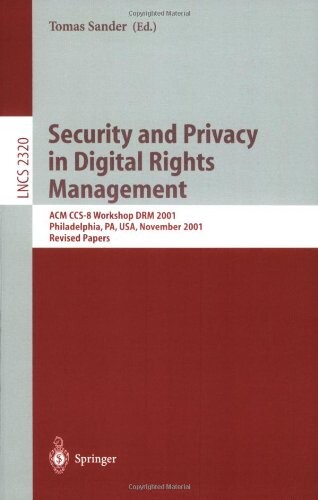 Security and privacy in digital rights management :ACM CCS-8 workshop DRM 2001, Philadelphia, PA, USA, November 5, 2001 : revised papers