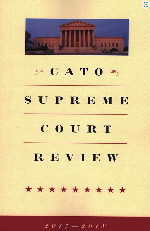 Cato Supreme Court review. Volume 2017-2018