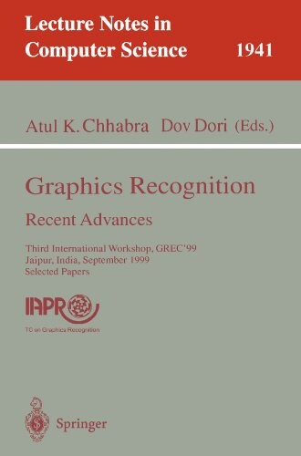 Graphics recognition :Recent advances. Third international workshop, GREC '99, Jaipur, India, September 26-27, 1999. Selected papers