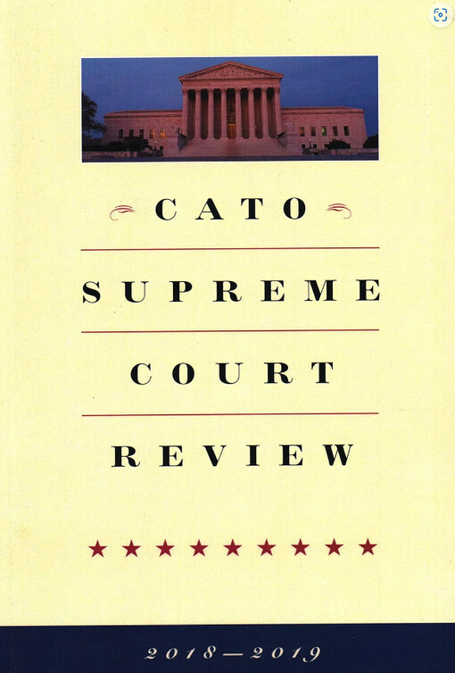 Cato Supreme Court review. Volume 2018-2019