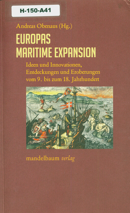 Europas maritime Expansion : Ideen und Innovationen, Entdeckungen und Eroberungen vom 9. bis zum 18. Jahrhundert