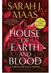 House of Earth and Blood : a crescent city novel  (odkaz v elektronickém katalogu)