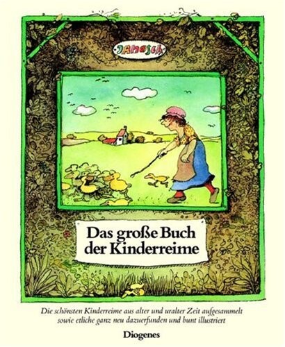 Das große Buch der Kinderreime : die schönsten Kinderreime aus alter und uralter Zeit aufgesammelt sowie etliche ganz neu dazuerfunden und bunt illustriert