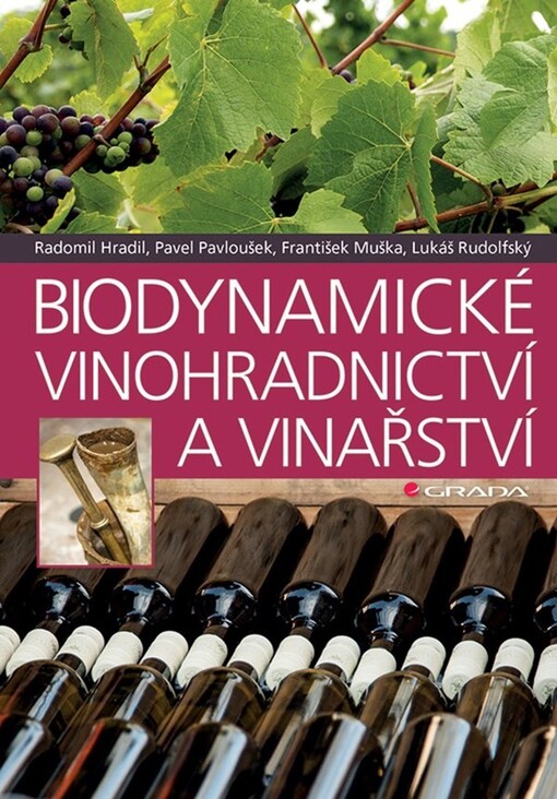 Biodynamické vinohradnictví a vinařství | Pavloušek Pavel, Muška František, Rudolfský Lukáš, Hradil Radomil