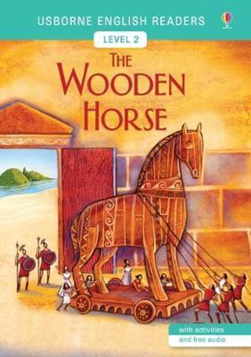 Usborne English Readers 2 The Wooden Horse - Mairi Mackinnon, Alida Massari