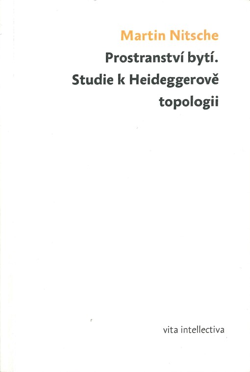 Prostranství bytí : studie k Heideggerově topologii
