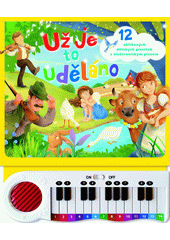 Už je to uděláno : 12 oblíbených dětských písniček s elektronickým pianem (odkaz v elektronickém katalogu)