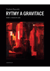 Rytmy a gravitace : studie o románovém stylu  (odkaz v elektronickém katalogu)
