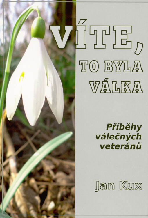 Víte, to byla válka : příběhy válečných veteránů