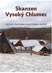 Skanzen Vysoký Chlumec : průvodce Muzeem vesnických staveb středního Povltaví  (odkaz v elektronickém katalogu)