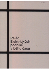 Palác Elektrických podniků v běhu času  (odkaz v elektronickém katalogu)