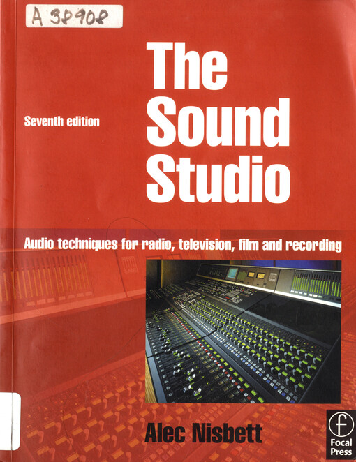 The sound studio : audio techniques for radio, television, film and recording