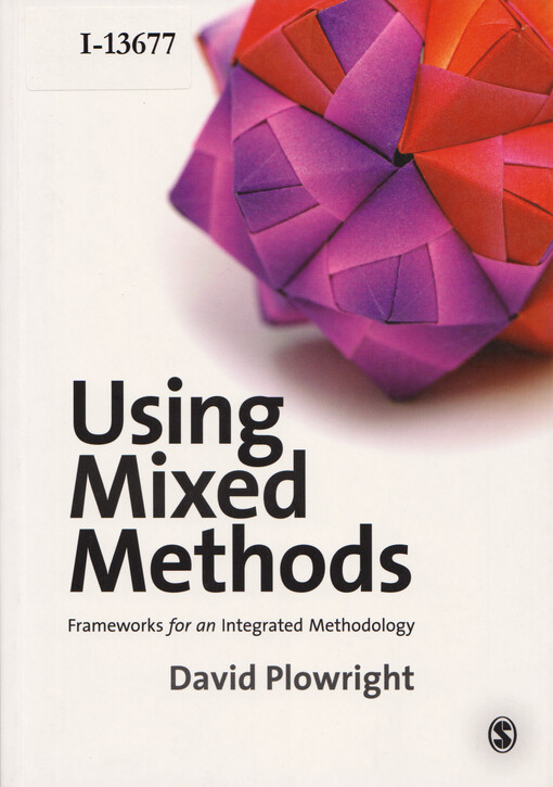 Using mixed methods: frameworks for an integrated methodology