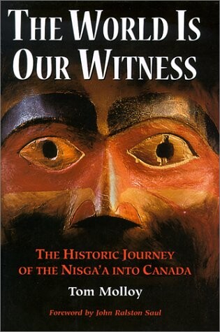 The world is our witness :the historic journey of the Nisga'a into Canada