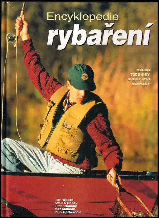 Encyklopedie rybaření : náčiní, techniky, druhy ryb, návnady.