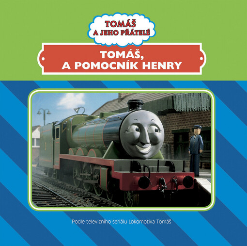 Tomáš a pomocník Henry : podle televizního seriálu Lokomotiva Tomáš