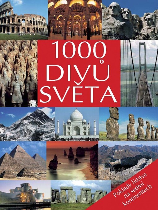 1000 divů světa: poklady lidstva na sedmi kontinentech