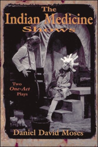 The Indian Medicine Shows: Two One-Act Plays