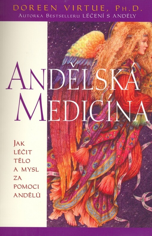 Andělská medicína: jak léčit tělo a mysl za pomoci andělů